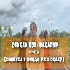 Download Lagu Dwiki CJ - Dengan Koi - Bagarap (Cover Ft. Angga X Dzaky).mp3 Terbaru