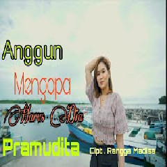 Download Lagu Anggun Pramudita - Mengapa Harus Dia Ft Dj Kentrung.mp3 Terbaru