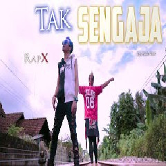 Download Lagu RapX - Tak Sengaja.mp3 Terbaru