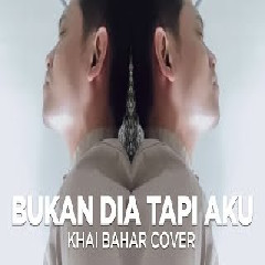 Download Lagu Khai Bahar - Bukan Dia Tapi Aku - Judika (Cover).mp3 Terbaru