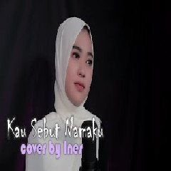 Download Lagu Ines - Kau Sebut Namaku - Sonia (Cover).mp3 Terbaru