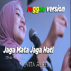 Download Lagu Jovita Aurel - Jaga Mata Jaga Hati (Reggae Version).mp3 Terbaru