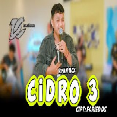 Download Lagu Ryan NCX - Cidro 3 (DC Musik).mp3 Terbaru