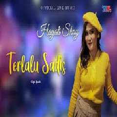 Download Lagu Hayati Shay - Terlalu Sadis Terbaru