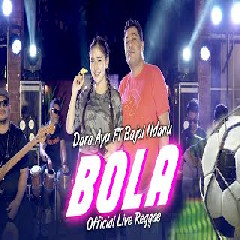 Download Lagu Dara Ayu - Bola Ft Bajol Ndanu (Reggae Version).mp3 Terbaru