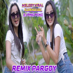 Download Lagu Dj Tanti - Remix Pargoy Melody Pingpong Paling Dicari Buat Karnaval Terbaru