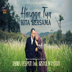 Download Lagu Andra Respati - Hingga Tua Kita Bersama Ft Gisma Wandira.mp3 Terbaru