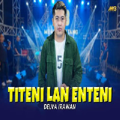 Download Lagu Delva Irawan - Titeni Lan Enteni Feat Bintang Fortuna.mp3 Terbaru