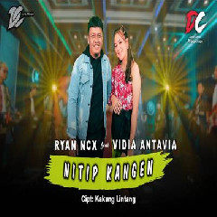Download Lagu Ryan NCX - Nitip Kangen Feat Vidia Antavia DC Musik Terbaru