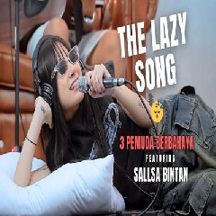 Download Lagu Sallsa Bintan - The Lazy Song Feat 3 Pemuda Berbahaya.mp3 Terbaru