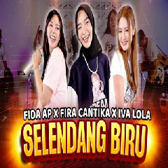 Download Lagu Fida AP X Fira Cantika X Iva Lola - Selendang Biru.mp3 Terbaru