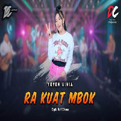 Download Lagu Yeyen Vivia - Ra Kuat Mbok DC Musik.mp3 Terbaru
