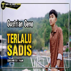 Download Lagu Gustrian Geno - Terlalu Sadis.mp3 Terbaru