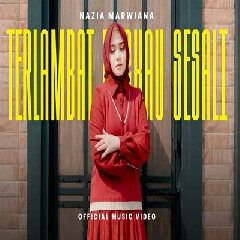 Download Lagu Nazia Marwiana - Terlambat Engkau Sesali Terbaru