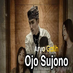Download Lagu Arya Galih - Ojo Sujono Terbaru
