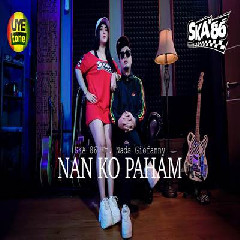 Download Lagu SKA 86 Ft Nada Giofanny - Nan Ko Paham Reggae Version Terbaru