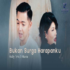 Download Lagu Nicky Tirta X Nania - Bukan Surga Harapanku.mp3 Terbaru