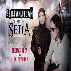 Download Lagu Thomas Arya Feat Elsa Pitaloka - Berjanjilah Untuk Setia.mp3 Terbaru