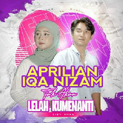 Download Lagu Aprilian & Iqa Nizam - Tak Akan Lelah Kumenanti.mp3 Terbaru