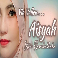 Download Lagu Via Vallen - Aisyah Istri Rasulullah.mp3 Terbaru