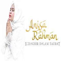 Download Lagu Anisa Rahman - Berakhir Dalam Taubat.mp3 Terbaru