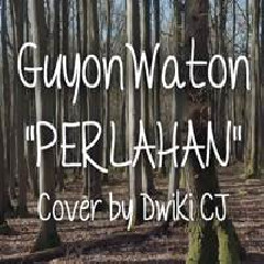 Download Lagu Dwiki CJ - Perlahan - Guyonwaton (Cover).mp3 Terbaru