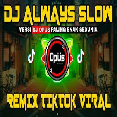 Download Lagu Dj Opus - Always Slow Remix Tik Tok Viral.mp3 Terbaru